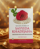 Golden Stories of Sayyida Khadijah (RA) | Life of the Beloved Wife of the Prophet ﷺ