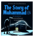 Stories of the Prophets | The Story of Muhammad (In Makkah) | Illustrated Children’s Seerah Book