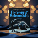 Stories of the Prophets | The Story of Muhammad (In Makkah) | Illustrated Children’s Seerah Book