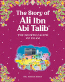 The Story of Ali Ibn Abi Talib: The Fourth Caliph of Islam