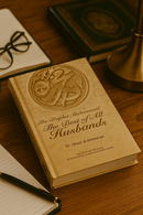 The Prophet Muhammad ﷺ | The Best of All Husbands | Islamic Guidance on Marriage