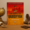 The Battle of Qadisiyyah | The Fall of the Mighty Persian Empire | Abdul Malik Mujahid