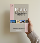 Islam: Its Foundations and Concepts – Discover the Only Acceptable Religion of Allah