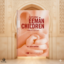 Nurturing Eeman in Children | An Essential Guide for Muslim Parents