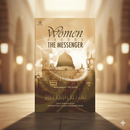 Women Around the Messenger – Inspiring Lives of the Great Women of Islam