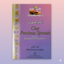 Our Precious Sprouts – Islamic Guide on Newborn Care and Family Life