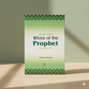 The Honorable Wives of the Prophet – Biographies of the Mothers of the Believers