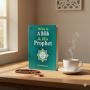Who Is Allah & His Prophet – A Clear Introduction from Authentic Islamic Sources