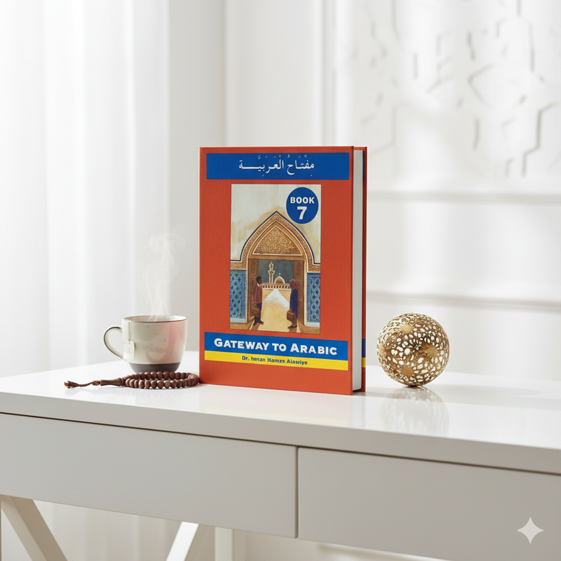 Gateway to Arabic – Book 7 | Advanced Arabic Verbs (Forms 5–10) & Practical Dialogue Exercises