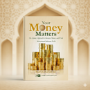 Your Money Matters: The Islamic Approach to Business, Money, and Work