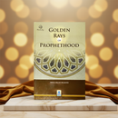 Golden Rays of Prophethood – A Concise Seerah for Every Muslim