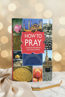 How to Pray: A Step-by-Step Guide on How to Pray Correctly