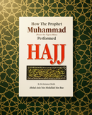 How the Prophet Muhammad (SAW) Performed Hajj – Pocket Size Edition