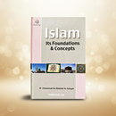 Islam: Its Foundations and Concepts – Discover the Only Acceptable Religion of Allah