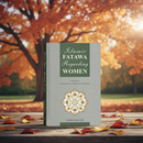 Islamic Fatawa Regarding Women – Scholarly Rulings on Women’s Daily Life Issues