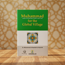 Muhammad for the Global Village – A Contemporary Portrait of the Prophet’s Character & Universal Message