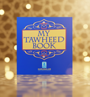 My Tawheed Book – Children’s Introductory Islamic Learning