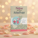 Now You Are a Mother – An Islamic Guide to Motherhood & Raising Children