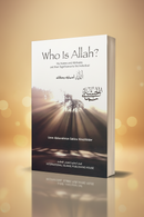 Who Is Allah? – Understanding His Names, Attributes & Their Impact on the Believer