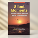 Silent Moments: The Description of Before & After Death Aspects – By Abdul-Malik Al-Qasim