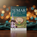 Umar Bin ‘Abd Al-Aziz – The Just Caliph & Reviver of Islam (Hardcover Biography)