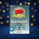 Who Deserves to Be Worshipped? – A Guide for the Seeker of Truth