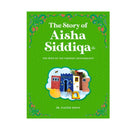 The Story of Aisha Siddiqa | The Wife of The Prophet Muhammad (PBUH)