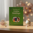The Story of Aisha Siddiqa | The Wife of The Prophet Muhammad (PBUH)