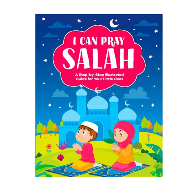 I CAN PRAY SALAH | A Step by Step illustrated Guide For Your Little Ones