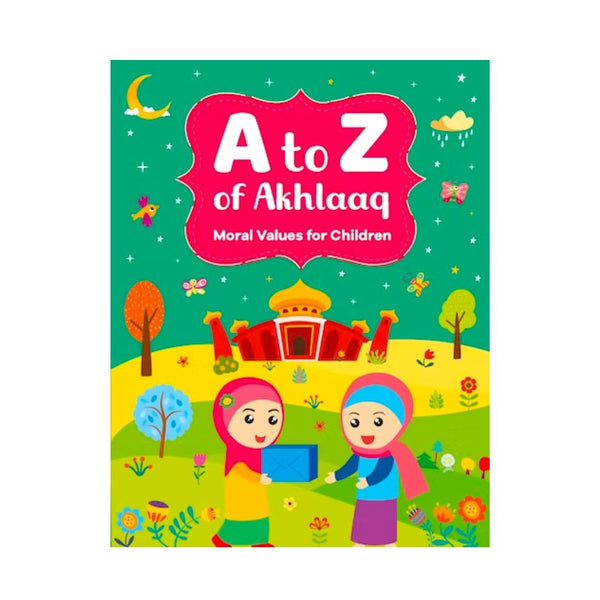 A-Z AKHLAAQ | MORAL VALUES OF ISLAM | ISLAMIC BOOKS FOR CHILDREN