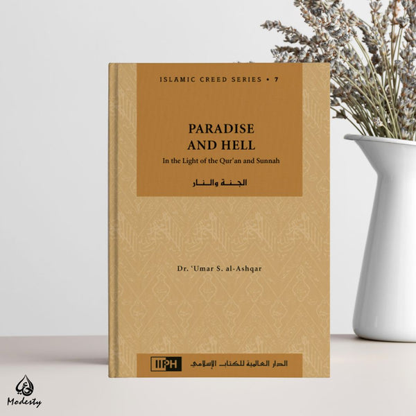 Islamic Creed Series Vol. 7 – Paradise and Hell: In the Light of the Qur’an and Sunnah