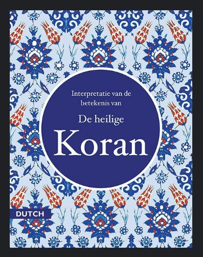 De heilige Koran (Quran in Dutch)