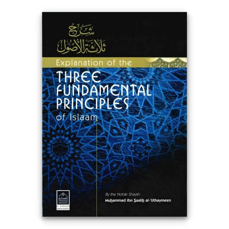 An Explanation of the Three Fundamentals Principles of Islam by Ibn al-Uthaymeen