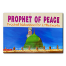 Prophet of Peace – Illustrated Storybook of the Life of Prophet Muhammad for Children