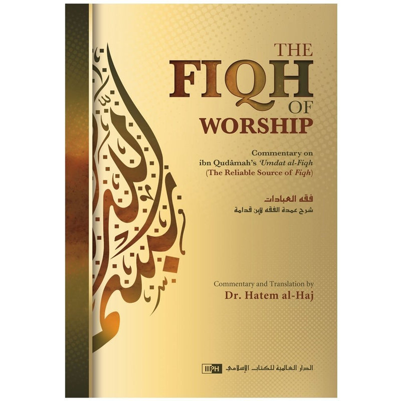 The Fiqh of Worship: A Commentary on Ibn Qudamah Umdat al-Fiqh